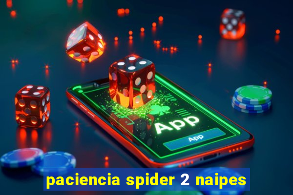 paciencia spider 2 naipes