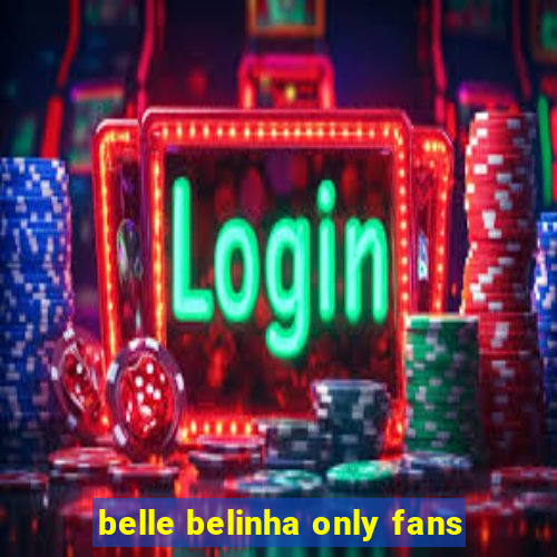 belle belinha only fans