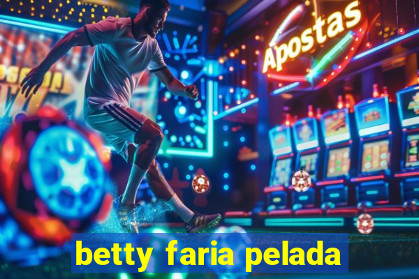 betty faria pelada