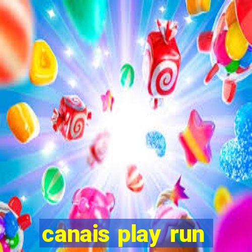 canais play run