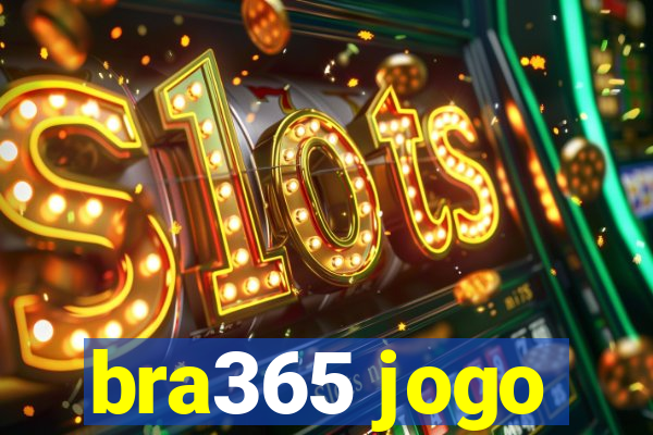 bra365 jogo