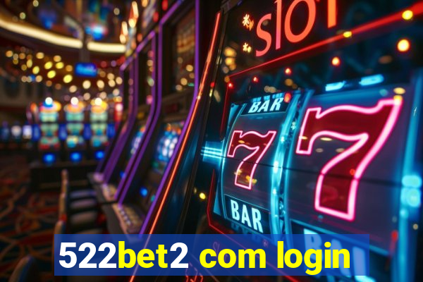 522bet2 com login