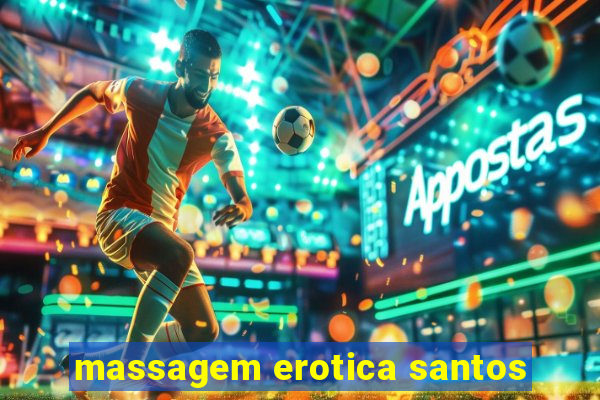 massagem erotica santos