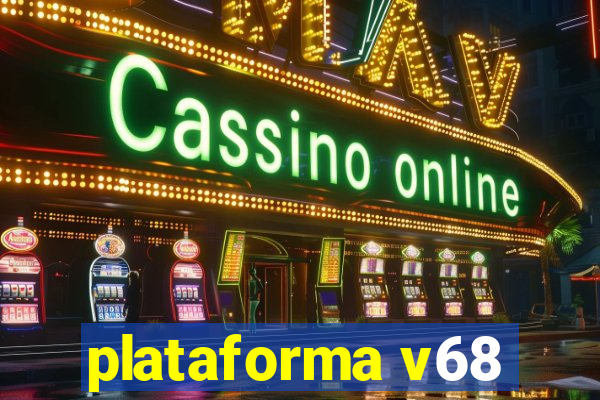 plataforma v68