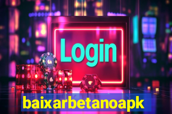 baixarbetanoapk