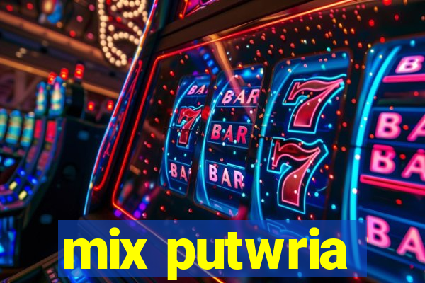 mix putwria