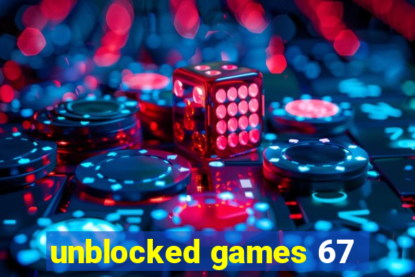 unblocked games 67