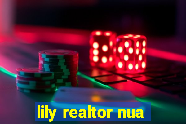 lily realtor nua