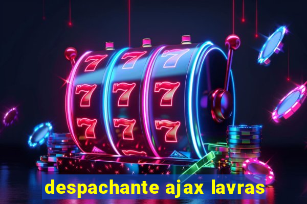 despachante ajax lavras