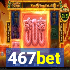 467bet