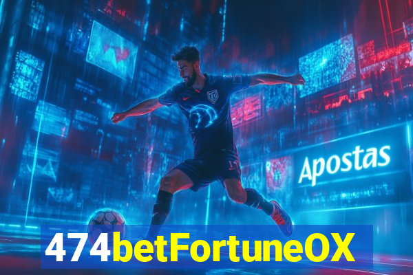 474betFortuneOX