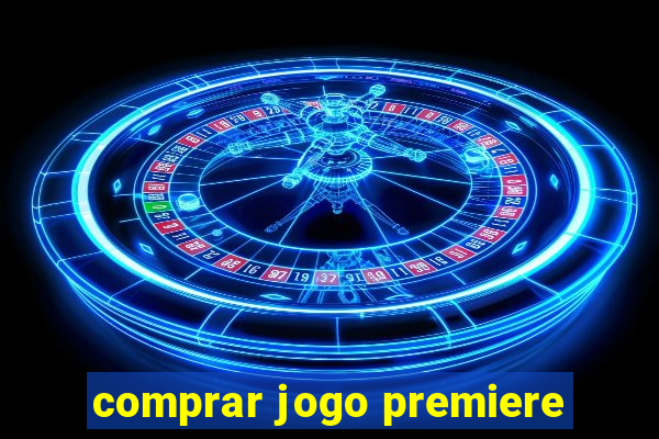 comprar jogo premiere