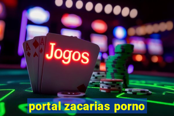 portal zacarias porno