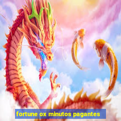 fortune ox minutos pagantes