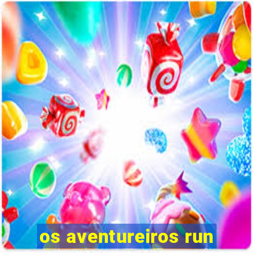 os aventureiros run