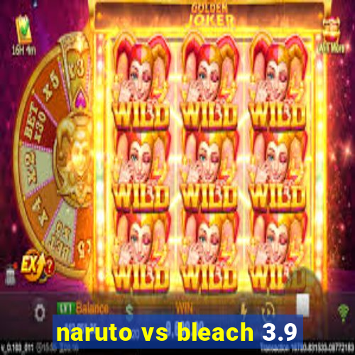 naruto vs bleach 3.9