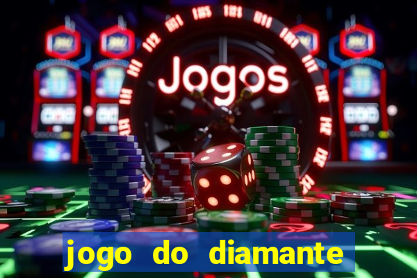 jogo do diamante para ganhar dinheiro