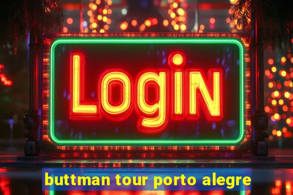 buttman tour porto alegre