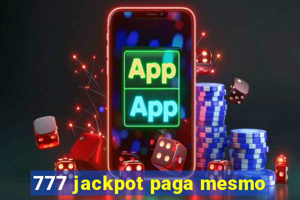 777 jackpot paga mesmo