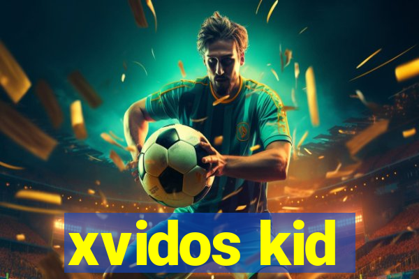 xvidos kid