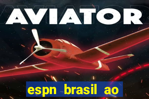 espn brasil ao vivo grátis