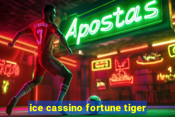 ice cassino fortune tiger