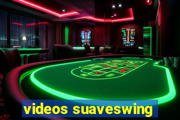 videos suaveswing