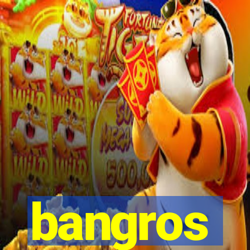 bangros