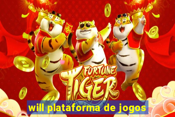 will plataforma de jogos