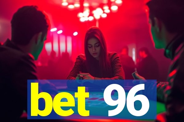 bet 96