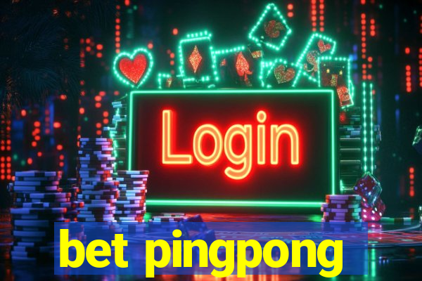 bet pingpong