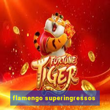 flamengo superingressos