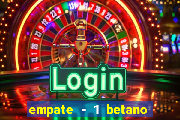 empate - 1 betano o que significa