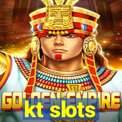 kt slots