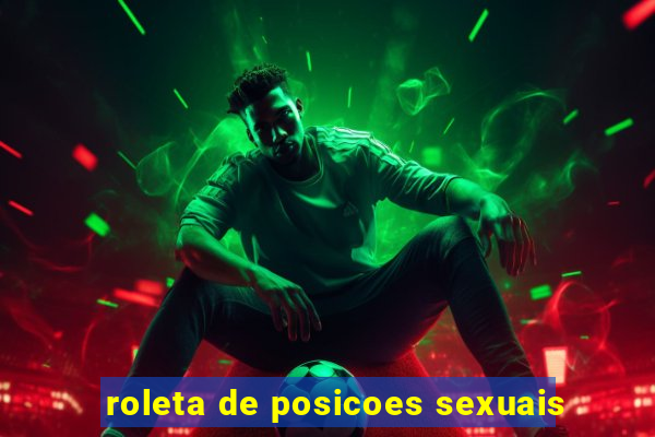 roleta de posicoes sexuais