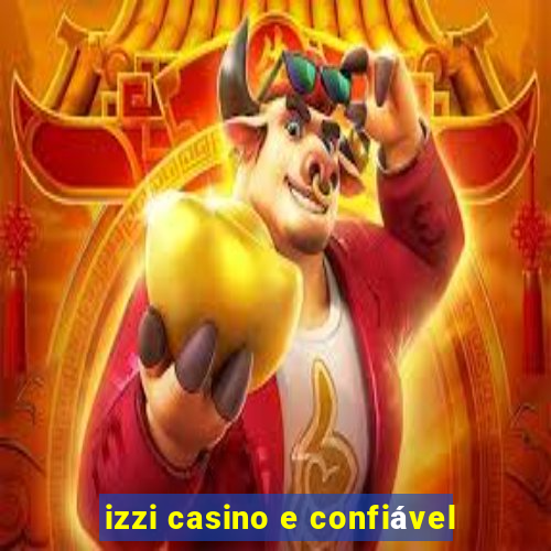 izzi casino e confiável