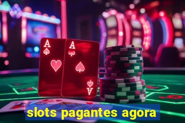 slots pagantes agora