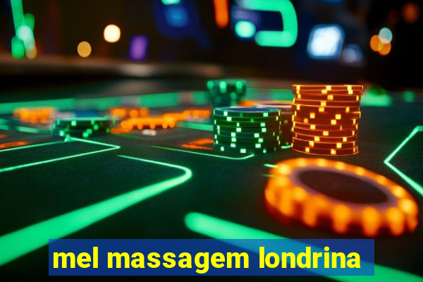 mel massagem londrina