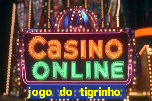 jogo do tigrinho teste gratis