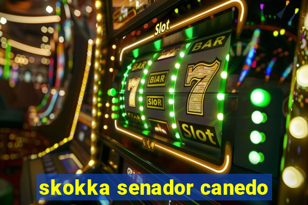 skokka senador canedo