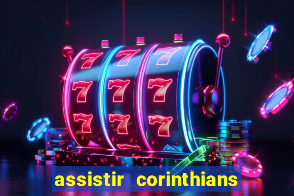 assistir corinthians multi canais