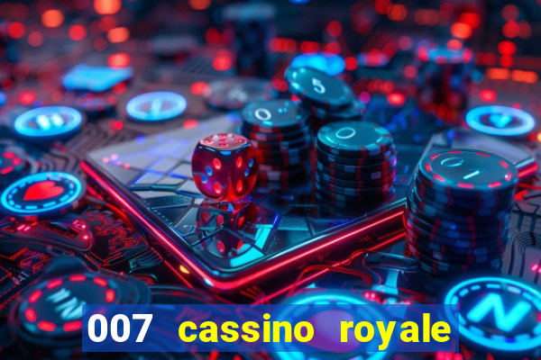 007 cassino royale dublado download