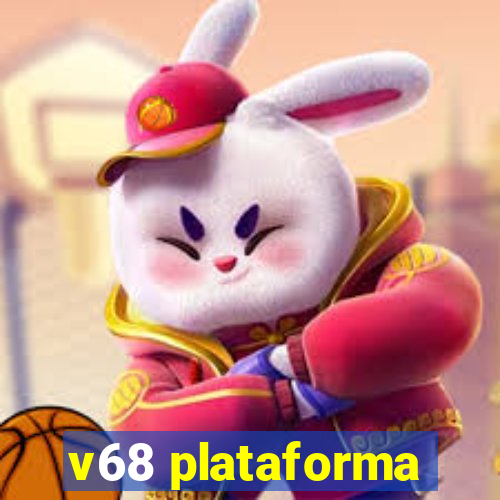 v68 plataforma