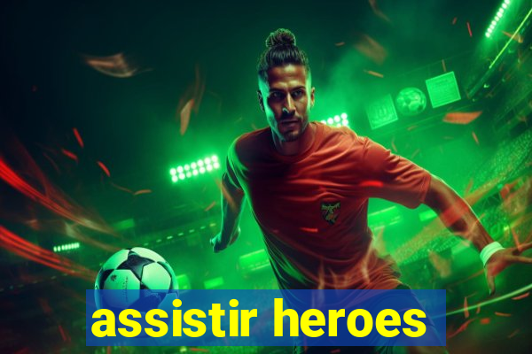 assistir heroes