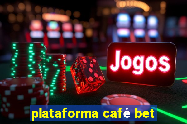 plataforma café bet