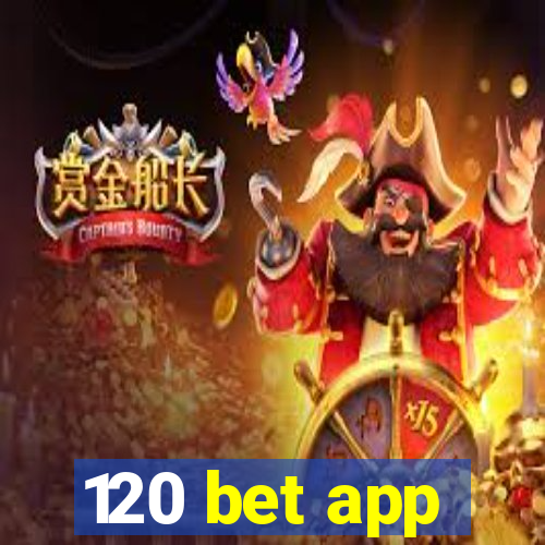 120 bet app