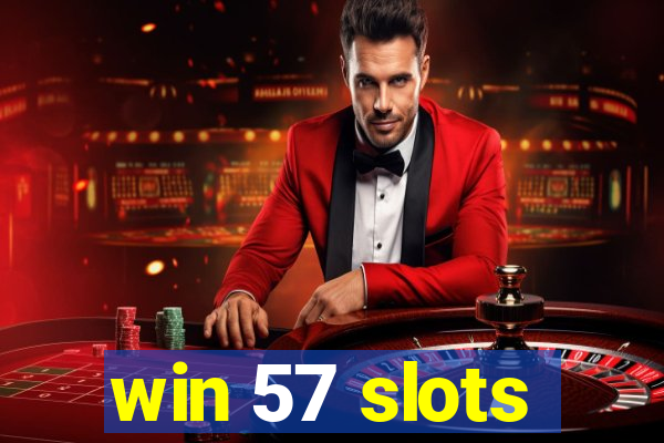 win 57 slots