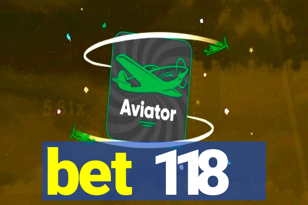 bet 118