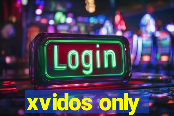 xvidos only