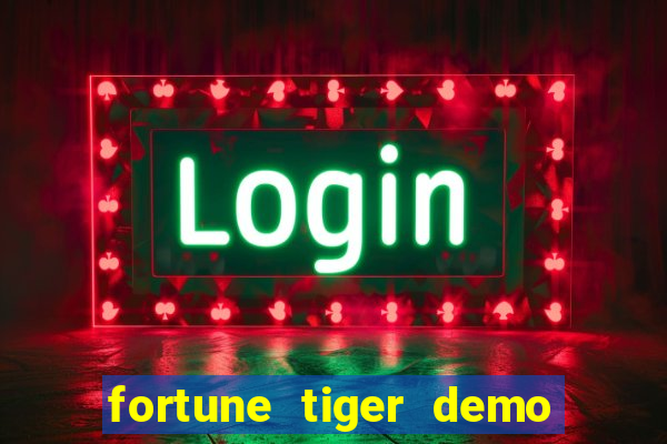 fortune tiger demo grátis dinheiro infinito